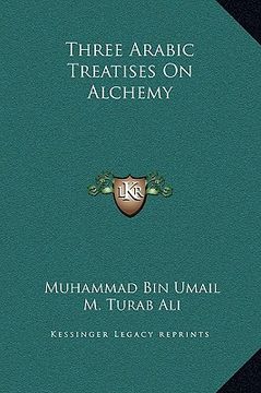 portada three arabic treatises on alchemy (in English)