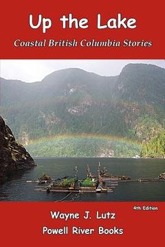 portada Up the Lake: Coastal British Columbia Stories (en Inglés)