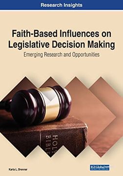 portada Faith-Based Influences on Legislative Decision Making: Emerging Research and Opportunities (Advances in Public Policy and Administration) (in English)