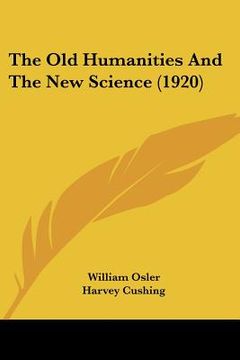 portada the old humanities and the new science (1920) (in English)