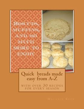 portada Quick breads made easy from A-Z: with over 30 recipes for every season (en Inglés)