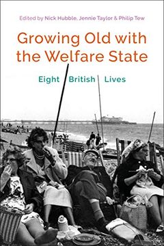 portada Growing old With the Welfare State: Eight British Lives (en Inglés)