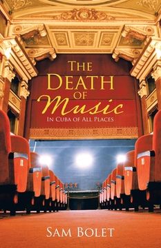 portada The Death of Music: In Cuba of All Places (en Inglés)