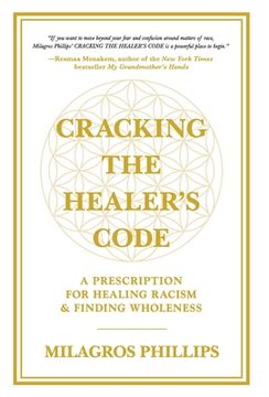 portada Cracking the Healer's Code: A Prescription for Healing Racism and Finding Wholeness (en Inglés)