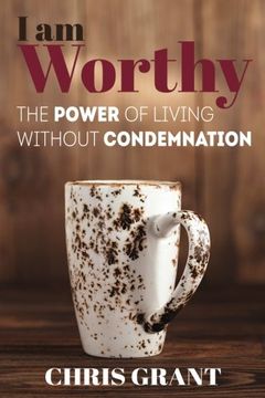 portada I am Worthy: The Power of Living Without Condemnation