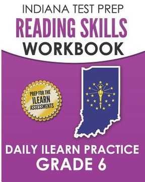 portada INDIANA TEST PREP Reading Skills Workbook Daily ILEARN Practice Grade 6: Practice for the ILEARN English Language Arts Assessments (en Inglés)