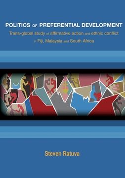 portada Politics of preferential development: Trans-global study of affirmative action and ethnic conflict in Fiji, Malaysia and South Africa (in English)