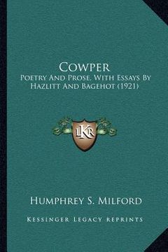 portada cowper: poetry and prose, with essays by hazlitt and bagehot (1921) (en Inglés)