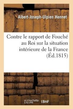 portada Réponse À Un Pamphlet Manuscrit: Contre Le Rapport de Fouché Au Roi Sur La Situation Intérieure de la France (en Francés)