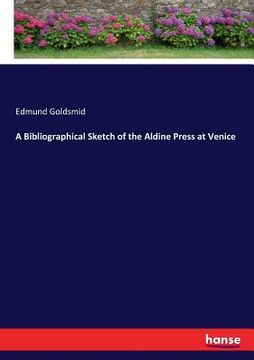 portada A Bibliographical Sketch of the Aldine Press at Venice (in English)