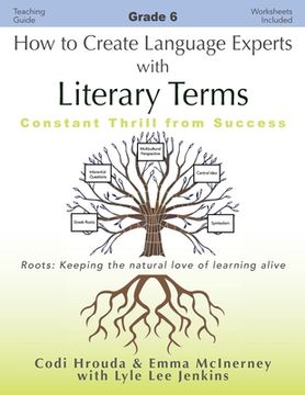portada How to Create Language Experts with Literary Terms Grade 6: Constant Thrill from Success (in English)