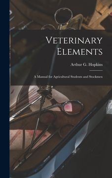 portada Veterinary Elements [microform]: a Manual for Agricultural Students and Stockmen