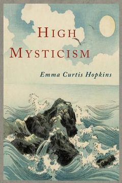 portada High Mysticism: A Series of Twelve Studies in the Wisdom of the Sages of the Ages