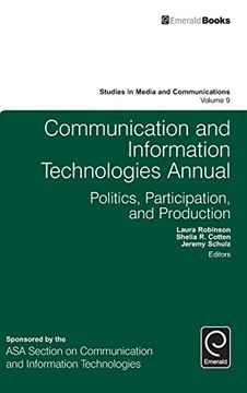 portada Communication and Information Technologies Annual: Politics, Participation, and Production (Studies in Media and Communications)