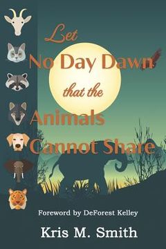 portada Let No Day Dawn That the Animals Cannot Share (en Inglés)