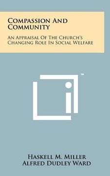 portada compassion and community: an appraisal of the church's changing role in social welfare (en Inglés)