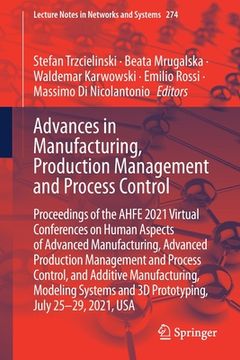 portada Advances in Manufacturing, Production Management and Process Control: Proceedings of the Ahfe 2021 Virtual Conferences on Human Aspects of Advanced Ma