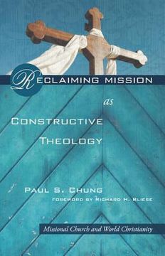 portada reclaiming mission as constructive theology: missional church and world christanity (en Inglés)