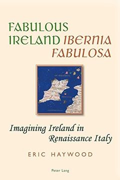 portada Fabulous Ireland- "Ibernia Fabulosa": Imagining Ireland in Renaissance Italy