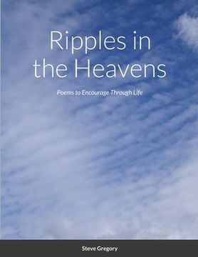 portada Ripples in the Heavens: Poems to Encourage Through Life (en Inglés)
