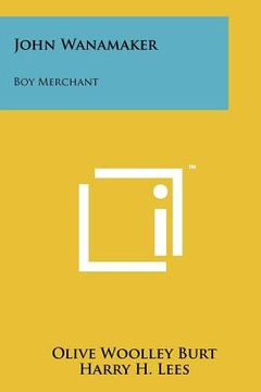 portada john wanamaker: boy merchant (en Inglés)