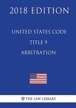 portada United States Code - Title 9 - Arbitration (2018 Edition) (en Inglés)