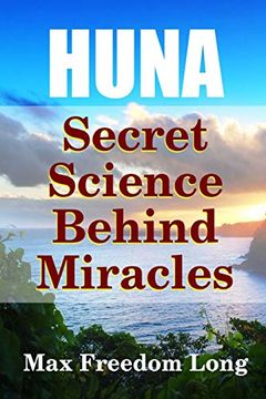 portada Huna, the Secret Science Behind Miracles (en Inglés)