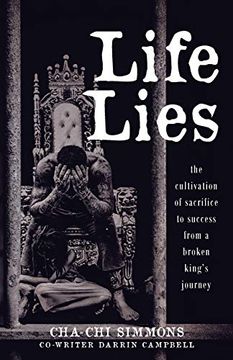 portada Life Lies: The Cultivation of Sacrifice to Success From a Broken King'S Journey (en Inglés)