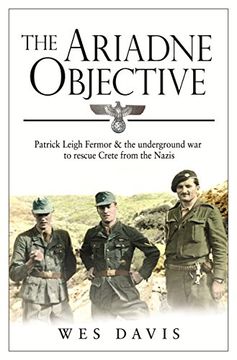 portada The Ariadne Objective: Patrick Leigh Fermor and the Underground War to Rescue Crete from the Nazis