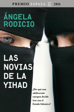 portada Las Novias de la Yihad: Premio Espasa 2016. Por qué una Adolescente Europea Decide Irse con el Estado Islámico? (Fuera de Colección) (in Spanish)