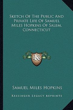 portada sketch of the public and private life of samuel miles hopkins of salem, connecticut