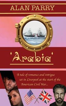 portada Arabia: A tale of romance and intrigue set in Liverpool at the start of the American Civil War (en Inglés)