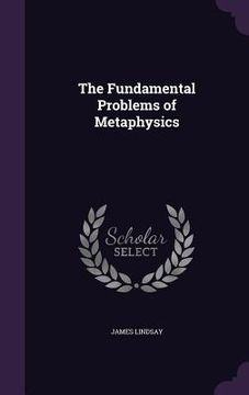 portada The Fundamental Problems of Metaphysics (en Inglés)