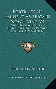 portada portraits of eminent americans now living v4: with biographical and historical memoirs of their lives and actions (1854) (in English)