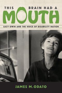 portada This Brain Had a Mouth: Lucy Gwin and the Voice of Disability Nation (in English)