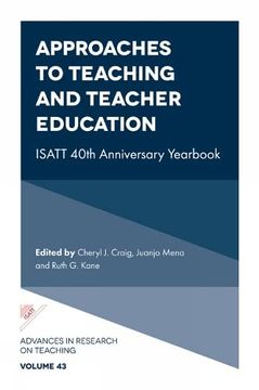 portada Approaches to Teaching and Teacher Education: Isatt 40Th Anniversary Yearbook (Advances in Research on Teaching, 43) 