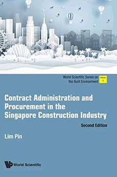 portada Contract Administration and Procurement in the Singapore Construction Industry: Second Edition: 1 (World Scientific Series on the Built Environment) (in English)