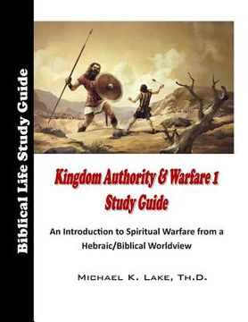 portada Kingdom Authority and Warfare 1 Study Guide: An Introduction to Spiritual Warfare from a Hebraic/Biblical Worldview (en Inglés)