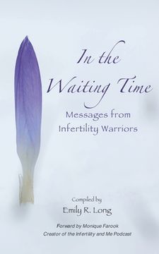 portada In the Waiting Time: Messages from Infertility Warriors