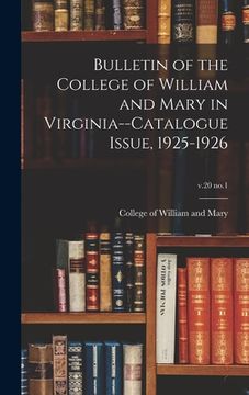 portada Bulletin of the College of William and Mary in Virginia--Catalogue Issue, 1925-1926; v.20 no.1