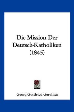portada Die Mission Der Deutsch-Katholiken (1845) (in German)