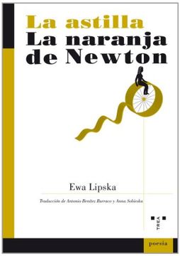 La astilla/La naranja de Newton (Poesía)