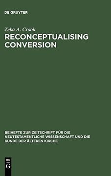 portada Reconceptualising Conversion: Patronage, Loyalty, and Conversion in the Religions of the Ancient Mediterranean (Beihefte zur Zeitschrift fur die Neutestamentliche Wissensch) 