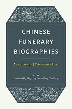 portada Chinese Funerary Biographies: An Anthology of Remembered Lives (en Inglés)