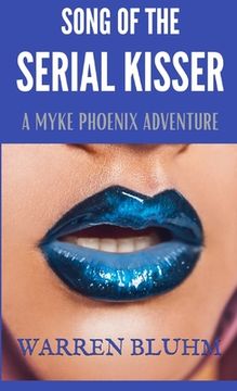portada Song of the Serial Kisser: A Myke Phoenix Adventure (en Inglés)