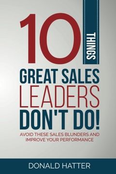 portada 10 Things Great Sales Leaders Don't Do!: Avoid These Sales Blunders and Improve Your Performance
