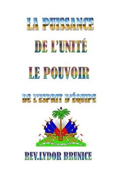 portada La Puissance De L'unité: Le pouvoir de l'esprit d'équipe (en Francés)