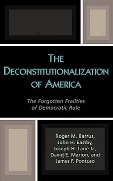 portada the deconstitutionalization of america: the forgotten frailties of democratic rule (en Inglés)