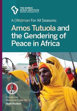 portada A (Wo)Man for all Seasons: Amos Tutuola and the Gendering of Peace in Africa (in English)