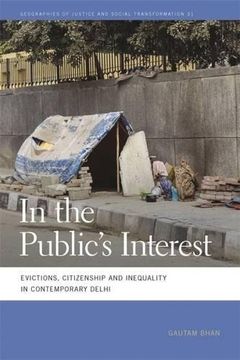 portada In the Public's Interest: Evictions, Citizenship, and Inequality in Contemporary Delhi (Geographies of Justice and Social Transformation)